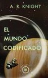 A. R. Knight - El Mundo Codificado