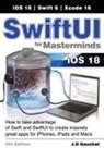 J. D Gauchat - SwiftUI for Masterminds 5th Edition