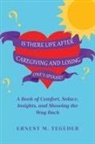 Ernest M. Tegeder - Is There Life After Caregiving and Losing One's Spouse?