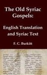 F. C. Burkitt - The Old Syriac Gospels - English Translation and Syriac Text