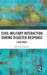 Emily M. Chapman - Civil-Military Interaction During Disaster Response