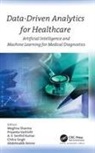 Abdelmalek Amine, A. V. Senthil Kumar, Meghna Sharma, Chitra Singh, Priyanka Vashisht - Data-Driven Analytics for Healthcare