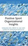 Christos Anagnostopoulos, Minjung Kim, Minjung (Texas A&amp;m University Kim, Brent Oja, Brent D. Oja - Positive Sport Organizational Insights