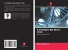 Albert Alomba A. - A evolução dos seres vivos