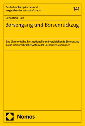 Sebastian Bich - Börsengang und Börsenrückzug - Eine ökonomische, konzeptionelle und vergleichende Einordnung in das aktienrechtliche System der Corporate Governance