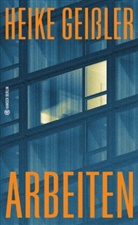 Heike Geißler - Arbeiten
