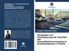 Douglas Odhiambo Owino - Strategien zur Verbesserung der Qualität der Gesundheitsversorgung in Krankenhäusern in Kenia