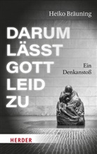 Heiko Bräuning - Darum lässt Gott Leid zu
