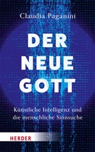 Claudia Paganini - Der neue Gott. Künstliche Intelligenz und die menschliche Sinnsuche