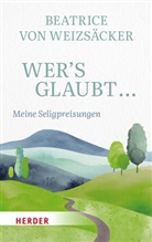 Beatrice von Weizsäcker, Beatrice von Weizsäcker - Wer's glaubt ...