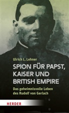 Ulrich L Lehner, Ulrich L. Lehner - Spion für Papst, Kaiser und British Empire