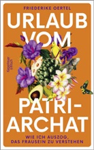 Friederike Oertel - Urlaub vom Patriarchat