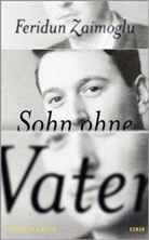 Feridun Zaimoglu - Sohn ohne Vater