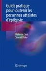 Sinead Blake, Rebecca Case - Guide pratique pour soutenir les personnes atteintes d'épilepsie