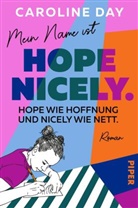 Caroline Day - Mein Name ist Hope Nicely. Hope wie Hoffnung und Nicely wie nett.