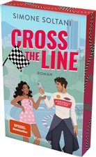 Simone Soltani - Cross the Line - Auf der Rennstrecke kämpft er um den Sieg, im Leben um ihr Herz