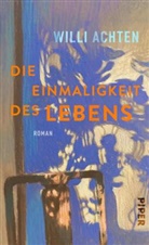Willi Achten - Die Einmaligkeit des Lebens