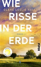 Clare Leslie Hall - Wie Risse in der Erde