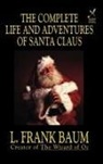 L. Frank Baum - Complete Life and Adventures of Santa Claus
