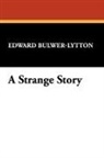 Edward Bulwer-Lytton - Strange Story