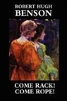 Robert Hugh Benson - Come Rack! Come Rope!