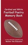 Walter the Educator - Cardinal and White Football Poetry Memory Book