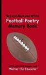 Walter the Educator - Red and Black and White Football Poetry Memory Book
