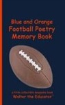 Walter the Educator - Blue and Orange Football Poetry Memory Book