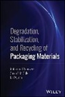 Muhammad Rabnawaz, Muhammad (Michigan State University Rabnawaz, Susan E M Selke, Selke Susan E. M., Ian Wyman - Degradation, Stabilization, and Recycling of Packaging Materials