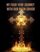 Steven Kenneth Nelson - My Four-Year Journey with our Risen Savior