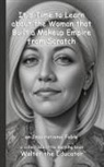 Walter the Educator - It's Time to Learn about the Woman that Built a Makeup Empire from Scratch