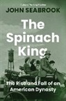John Seabrook, Seabrook John - The Spinach King