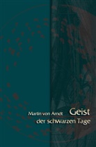 Martin von Arndt, Martin von Arndt - Geist der schwarzen Tage