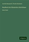 Joachim Marquardt, Theodor Mommsen - Handbuch der Römischen Alterthümer
