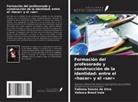 Valesca Brasil Irala, Fabiana Soares da Silva - Formación del profesorado y construcción de la identidad: entre el 'hacer' y el 'ser'
