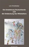 Lutz Partenheimer - Die Entstehung Deutschlands und die Entdeckung des Mittelalters; The Formation of Germany and the Discovery of the Middle Ages