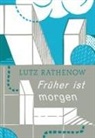 Lutz Rathenow - Früher ist morgen