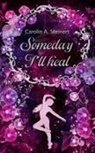 Carolin Steinert, Carolin A Steinert - Someday I'll heal