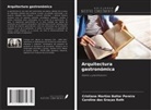 Caroline das Graças Roth, Cristiane Martins Baltar Pereira - Arquitectura gastronómica