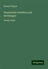 Richard Wagner - Gesammelte Schriften und Dichtungen
