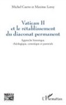 Anne Buyssechaert, Michel Castro, Maxime Leroy - Vatican II et le rétablissement du diaconat permanent