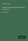 Wolfgang Menzel - Geschichte des französischen Kriegs von 1870-71