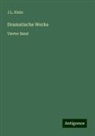 J L Klein, J. L. Klein - Dramatische Werke
