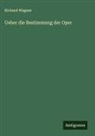 Richard Wagner - Ueber die Bestimmung der Oper