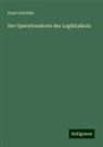 Ernst Schröder - Der Operationskreis des Logikkalkuls