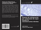 Ankit Kumar, Satish Pal Singh Rajput - Sistema de refrigeración por compresión de vapor basado en nanolubricantes híbridos