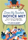 Tyler Gilbert - Does My Teacher Notice Me?