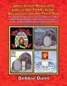 Debbie Dunn - After Seven Wows and time in the Tomb, Jesus Resurrects on the Third Day
