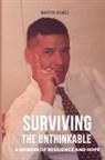 Martin Gomez - SURVIVING THE UNTHINKABLE