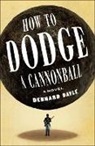 Dennard Dayle - How to Dodge a Cannonball